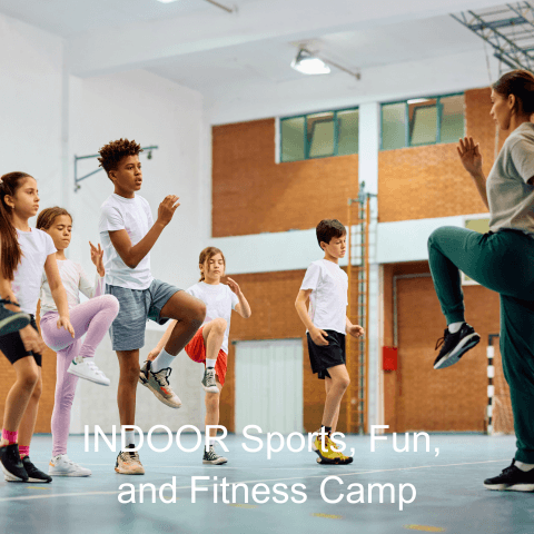 INDOOR Sports, Fun, and Fitness Camp